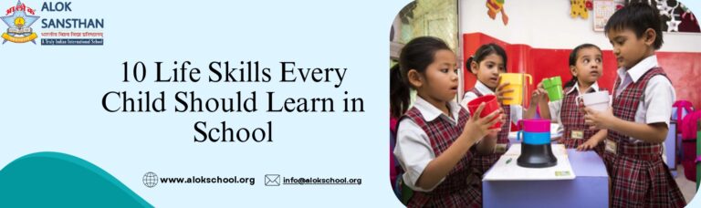 10 Life Skills Every Child Should Learn in School - Alok Sansthan